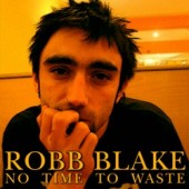 Blake, Robb 'No Time To Waste'  CD